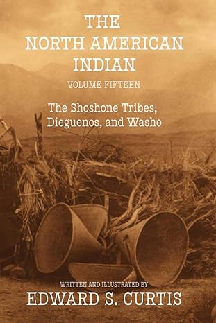 Cover of Volume Fifteen: The Shoshone Tribes, Diguenos, and Washo