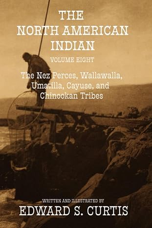 Cover of Volume Eight: The Nez Perces, Wallawalla, Umatilla, Cayuse, and Chinookan Tribes